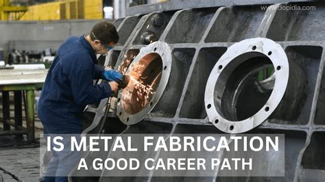 is metal fabrication a good career path|is metal making a good career.